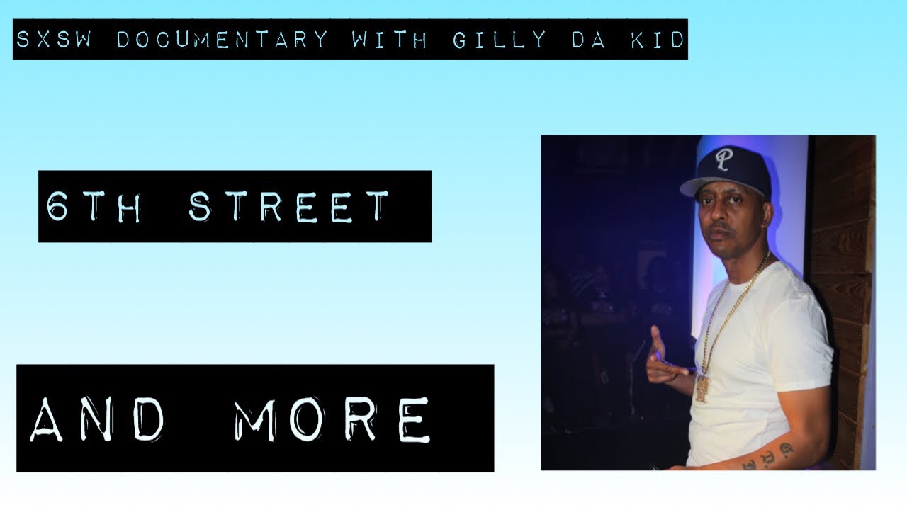 SXSW Documentary with Gilly Da Kid, 6th Street and more! YouTube