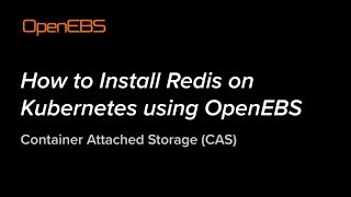 How to Install Redis on Kubernetes using OpenEBS - Container Attached Storage