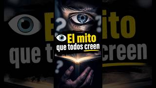 El mito que todos creen 👁🚨