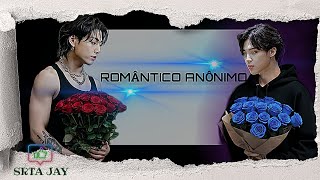 ★ ROMÂNTICO ANÔNIMO 🤫 04★