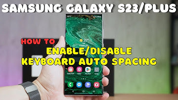 SAMSUNG Galaxy S23 / Plus : Enable/Disable Keyboard Auto Spacing