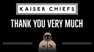 Kaiser Chiefs • Thank You Very Much (CC) 🎤 [Karaoke] [Instrumental Lyrics]