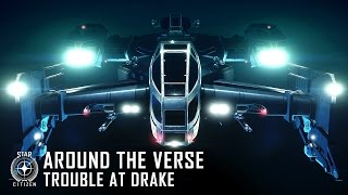 Star Citizen: Around the Verse - Trouble at Drake
