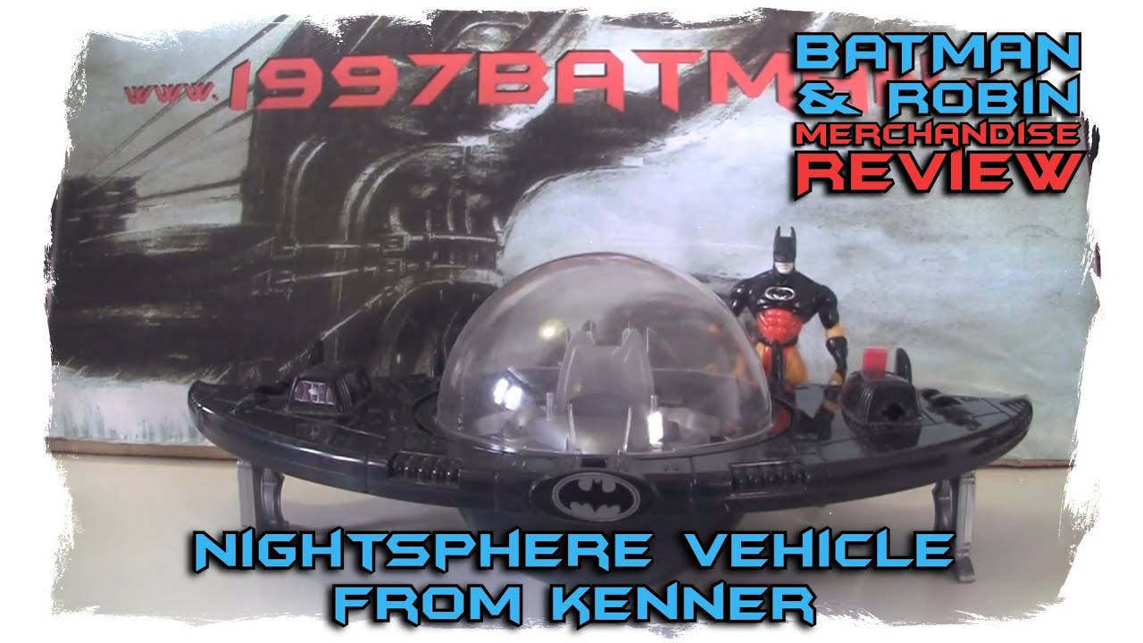 Batman & Robin Merchandise Review - NightSphere Vehicle from