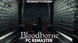 Bloodborne PC Remaster Playthrough Continues! | FROMSOFTSTREAM