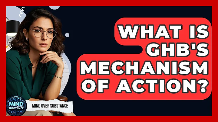 What Is GHB's Mechanism Of Action? - Mind Over Substance
