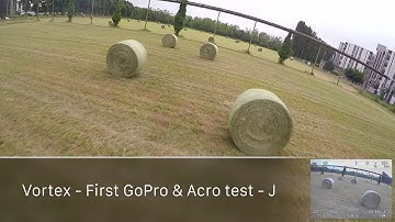 Vortex // First GoPro & Acro test - J