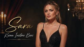 Sara  |  Kırma İncitme Beni