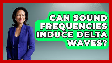 Can Sound Frequencies Induce Delta Waves? - Holy Harmonies