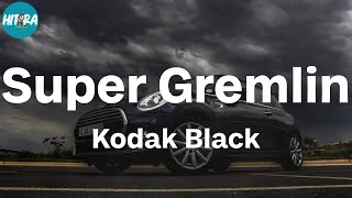 Kodak Black - Super Gremlin (Lyric Video)