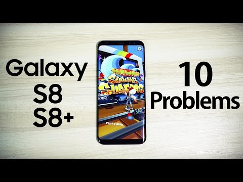 Samsung Galaxy S8 & S8+ 10 Problems!