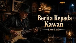Download lagu Berita Kepada Kawan - Ebiet G. Ade |  🎸  Blues Studio Cover