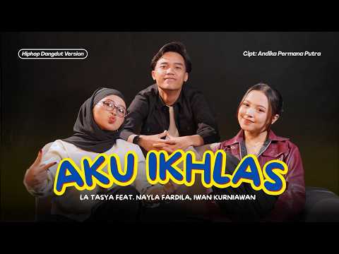 Aku Ikhlas - La Tasya Feat. Nayla Fardila, Iwan Kurniawan (HIPHOP DANGDUT VERSION)