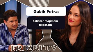 Gubik Petra: Sokszor majdnem feladtam