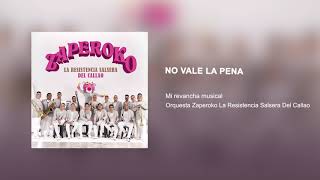 No vale la pena - Orquesta Zaperoko La Resistencia Salsera del Callao