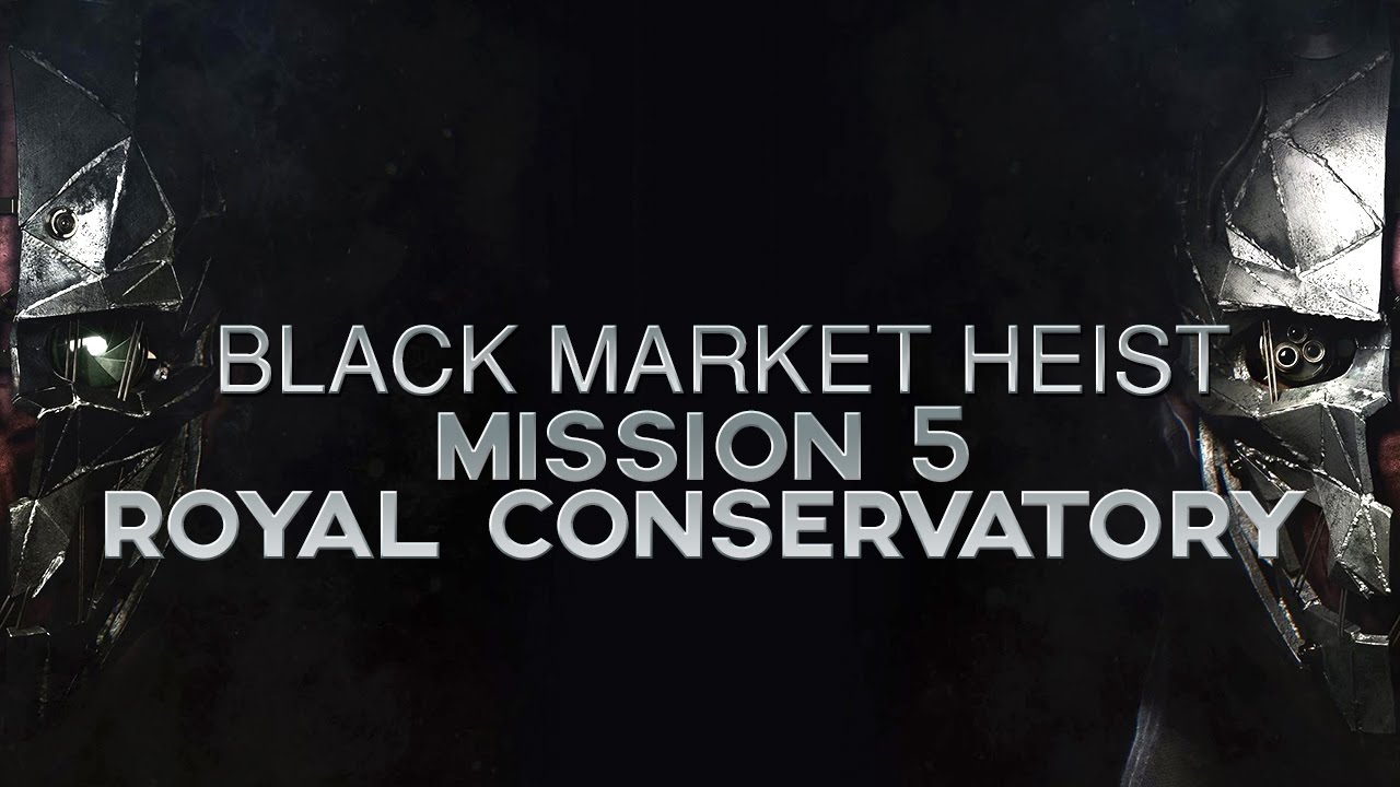 Dishonored 2 - How to Rob the Black Market in Mission 5: The Royal Conservatory