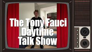 The Tony Fauci Daytime Talk Show