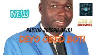 DEYO OBED BOTI | PASTOR JOSEPH OKIDI