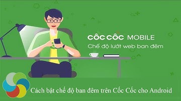 Cách bật chế độ ban đêm trên Cốc Cốc cho Android