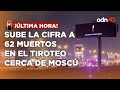 🚨¡última Hora! Sube a 62 la cifra de muertos en el tiroteo en la sala de concierto cerca de Moscú