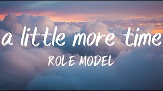 a little more time - ROLE MODEL (Lyrics)