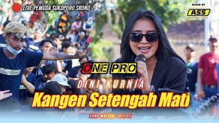 KANGEN SETENGAH MATI - DINI KURNIA FT. ONE PRO Live Pemuda Sukopuro Srono / Adinda Audio