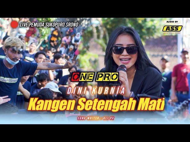 KANGEN SETENGAH MATI - DINI KURNIA FT. ONE PRO Live Pemuda Sukopuro Srono / Adinda Audio