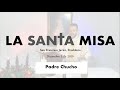 Padre Chucho - La Santa Misa (jueves 3 de diciembre)