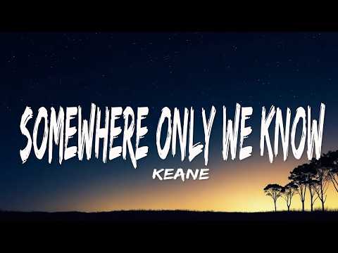 Keane - Somewhere Only We Know (Lyrics)