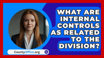 What Are Internal Controls As Related To The Division? - CountyOffice.org