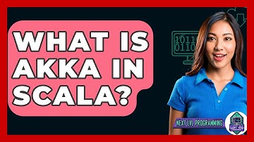 What Is Akka In Scala? - Next LVL Programming