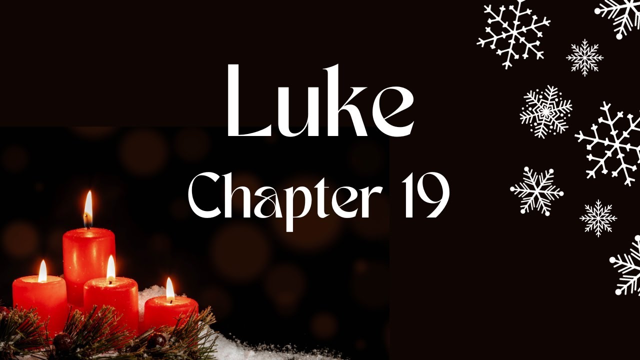 Reading Of The Book Of Luke Ch 19 YouTube Reading Of The Book Of Luke Ch 19 YouTube