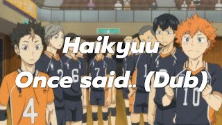 Haikyuu once said... (dub)