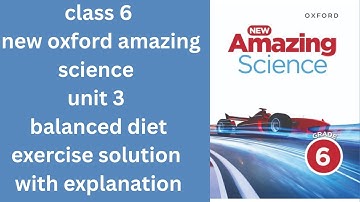 class 6 new oxford amazing science unit 3 balanced diet exercise solution with explanation