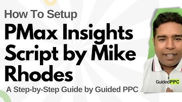 Как настроить скрипт PMax Insights от Майка Роудса — пошаговое руководство от Guided PPC