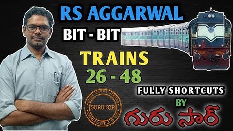 Trains 26 to 48 ||  RS Agarwal Bit-Bit || GURU SIR