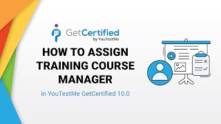 YouTestMe GetCertified 10.0 - How to Assign Training Course Manager