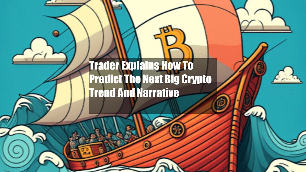 Trader Explains How To Predict The Next Big Crypto Trend And Narrative ...