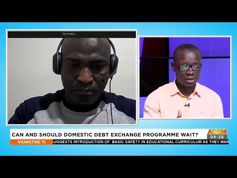 Can and should Domestic Debt Exchange Programme Wait Part 1? - Nnawotwi Yi  on Adom TV (21-1-23)