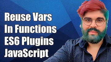 How to Reuse Variables Between Functions in ES6 JavaScript Plugins