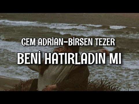 Cem Adrian/Birsen Tezer - Beni Hatırladın Mı? (Lyrics/Şarkı Sözleri)