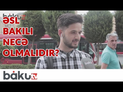 1 iyul - Bakılılar günü: əsl bakılı necə olmalıdır? - SORĞU