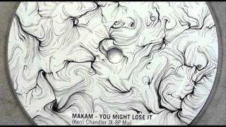 Makam - You Might Lose It (Kerri Chandler JX-8P Mix)