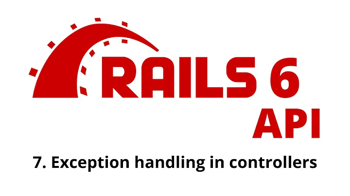 Rails 6 API Tutorial - Exception handling in controllers p.7