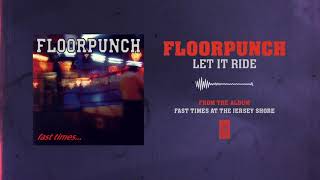 Watch Floorpunch Let It Ride video