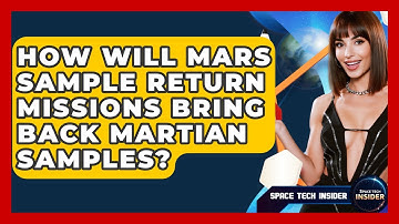 How Will Mars Sample Return Missions Bring Back Martian Samples? - Space Tech Insider