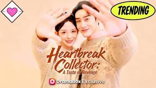 💕【Versi Baru】Heartbreak Collector: A Taste of Revenge #romantis #drama #dramabox