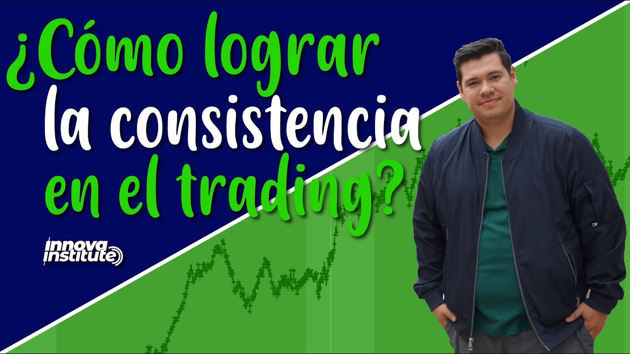 ¿Cómo lograr la consistencia en el trading? - YouTube