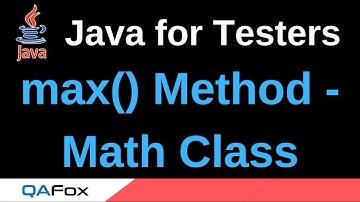 Java for Testers - Part 140 - max() Math Class Method