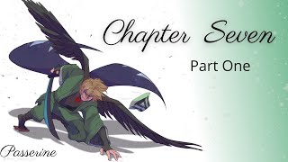 Passerine - Chapter Seven - Pt. 1